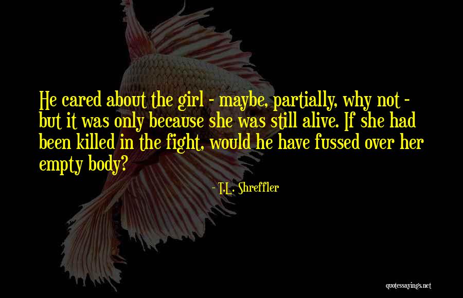 Fight Over Girl Quotes By T.L. Shreffler