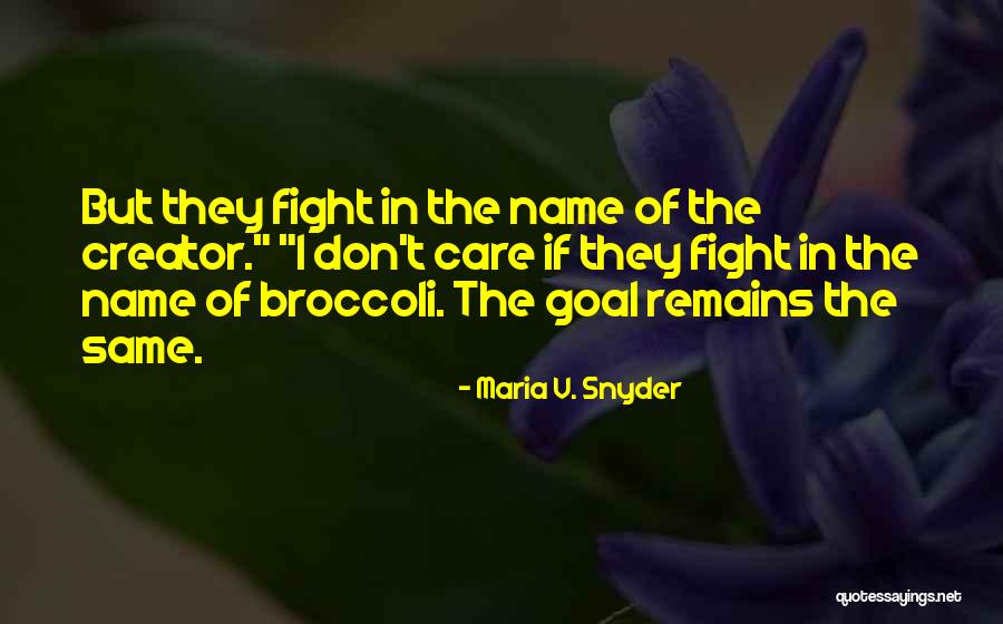 Fight Remains Quotes By Maria V. Snyder Fight Remains Quotes By Maria V. Snyder