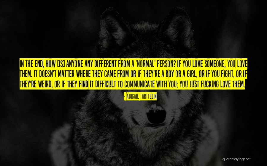 Fight Someone You Love Quotes By Abigail Tarttelin Fight Someone You Love Quotes By Abigail Tarttelin