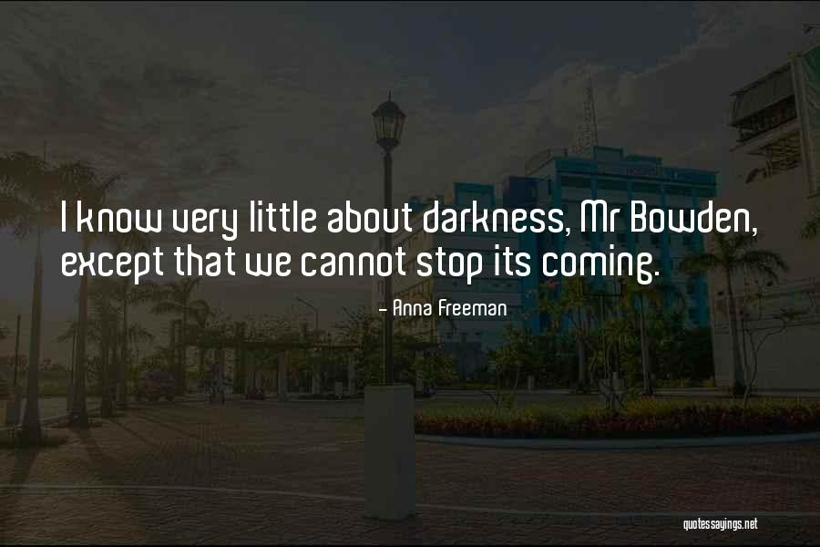 Fight The Darkness Quotes By Anna Freeman Fight The Darkness Quotes By Anna Freeman