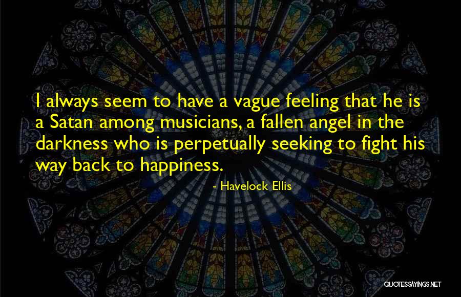 Fight The Darkness Quotes By Havelock Ellis Fight The Darkness Quotes By Havelock Ellis