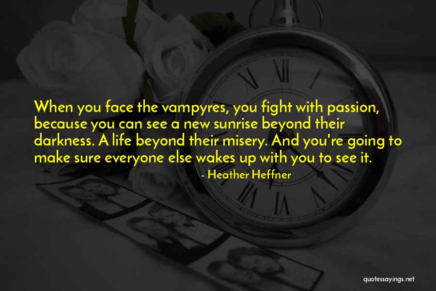 Fight The Darkness Quotes By Heather Heffner Fight The Darkness Quotes By Heather Heffner