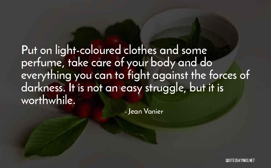 Fight The Darkness Quotes By Jean Vanier Fight The Darkness Quotes By Jean Vanier