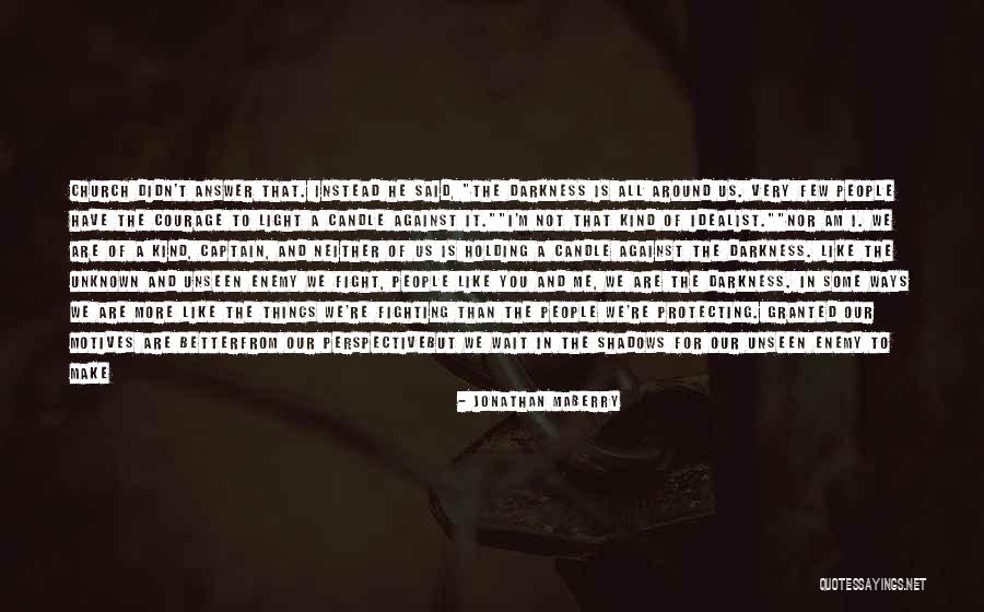 Fight The Darkness Quotes By Jonathan Maberry Fight The Darkness Quotes By Jonathan Maberry