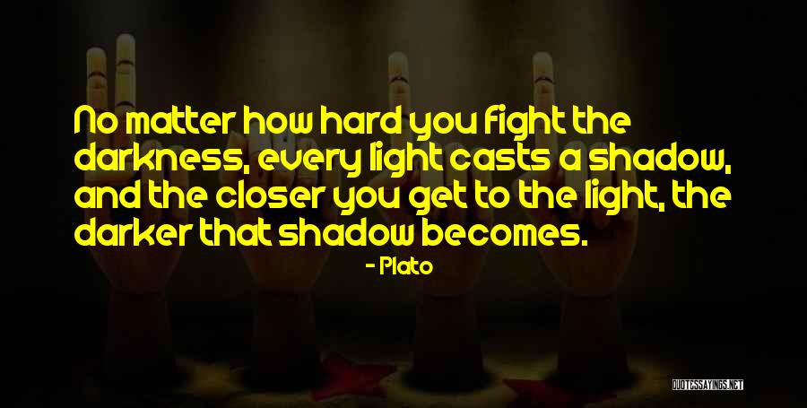 Fight The Darkness Quotes By Plato Fight The Darkness Quotes By Plato