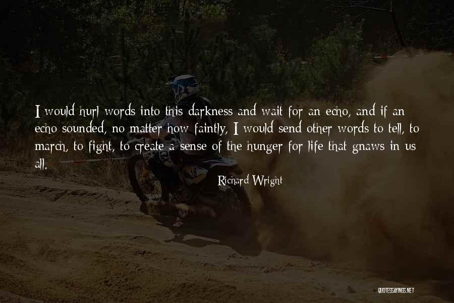 Fight The Darkness Quotes By Richard Wright Fight The Darkness Quotes By Richard Wright