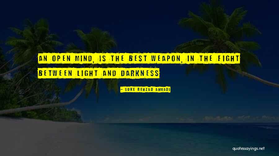Fight The Darkness Quotes By Soke Behzad Ahmadi Fight The Darkness Quotes By Soke Behzad Ahmadi