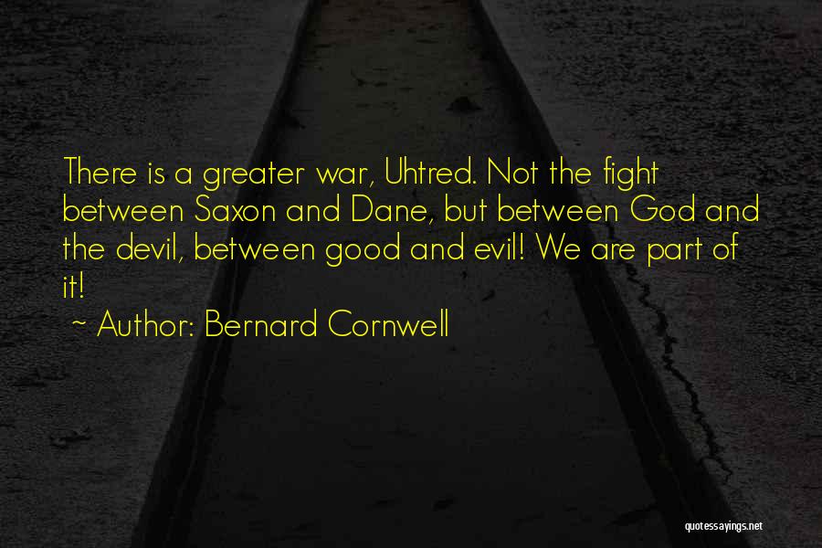 Fight The Devil Quotes By Bernard Cornwell