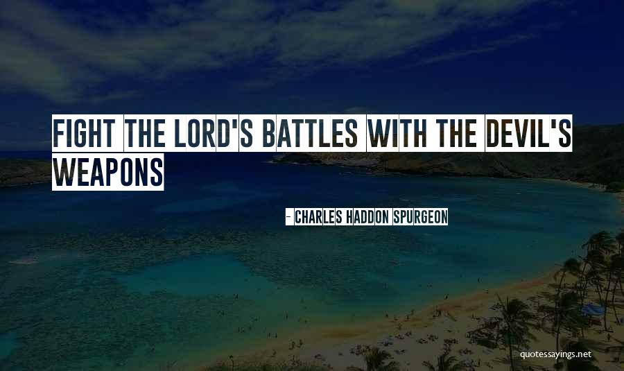 Fight The Devil Quotes By Charles Haddon Spurgeon Fight The Devil Quotes By Charles Haddon Spurgeon