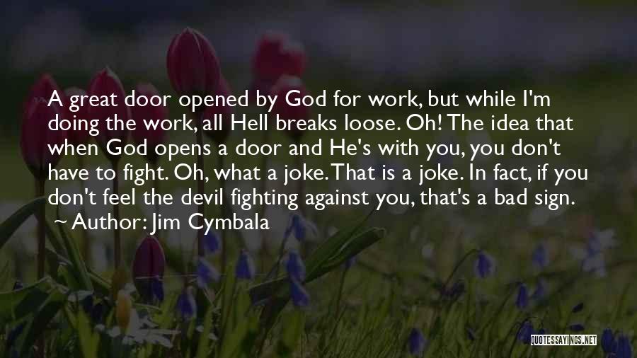 Fight The Devil Quotes By Jim Cymbala