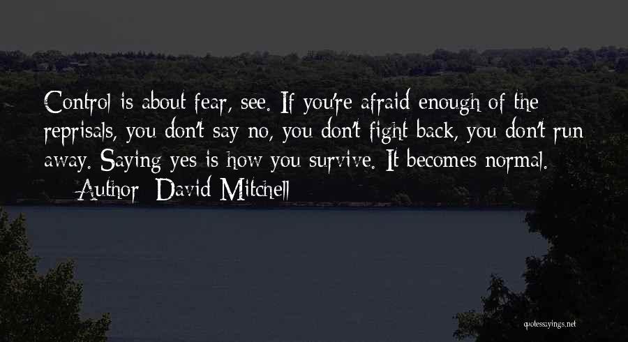 Fight The Fear Quotes By David Mitchell