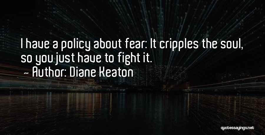 Fight The Fear Quotes By Diane Keaton