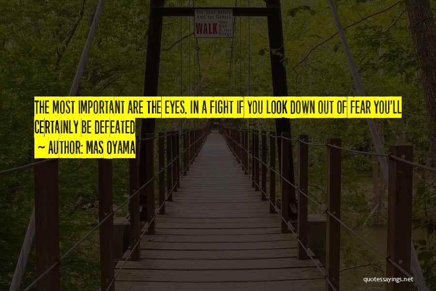 Fight The Fear Quotes By Mas Oyama