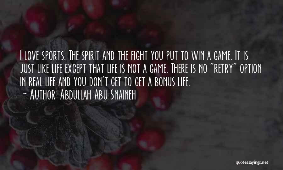 Fight The Life Quotes By Abdullah Abu Snaineh