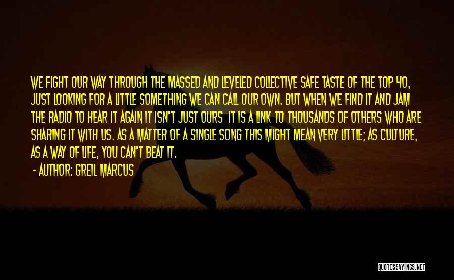 Fight The Life Quotes By Greil Marcus