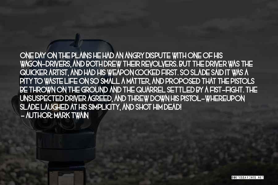 Fight The Life Quotes By Mark Twain