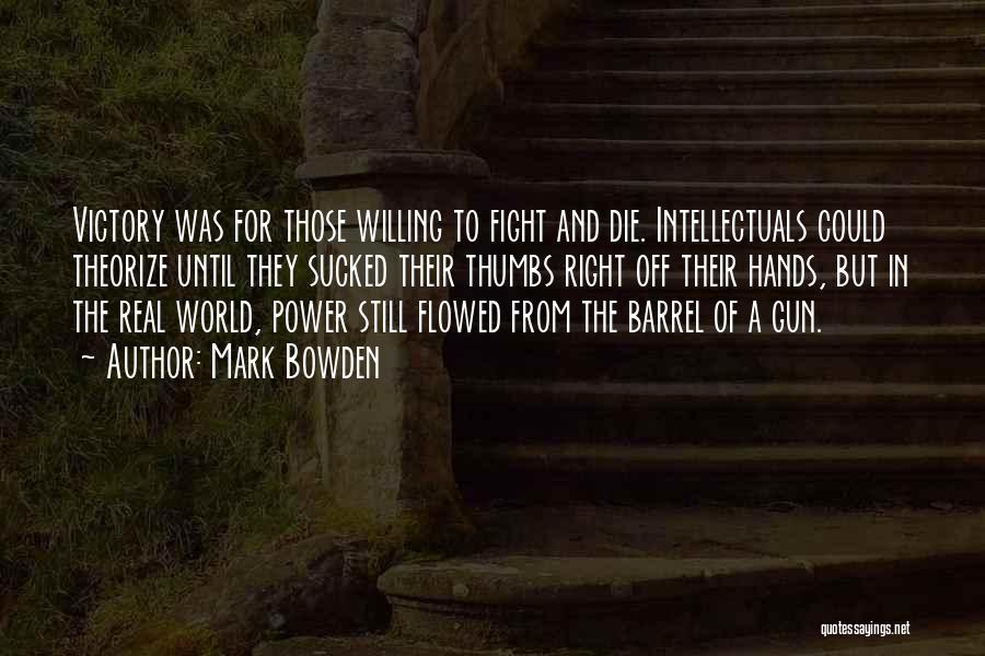 Fight The Power Quotes By Mark Bowden