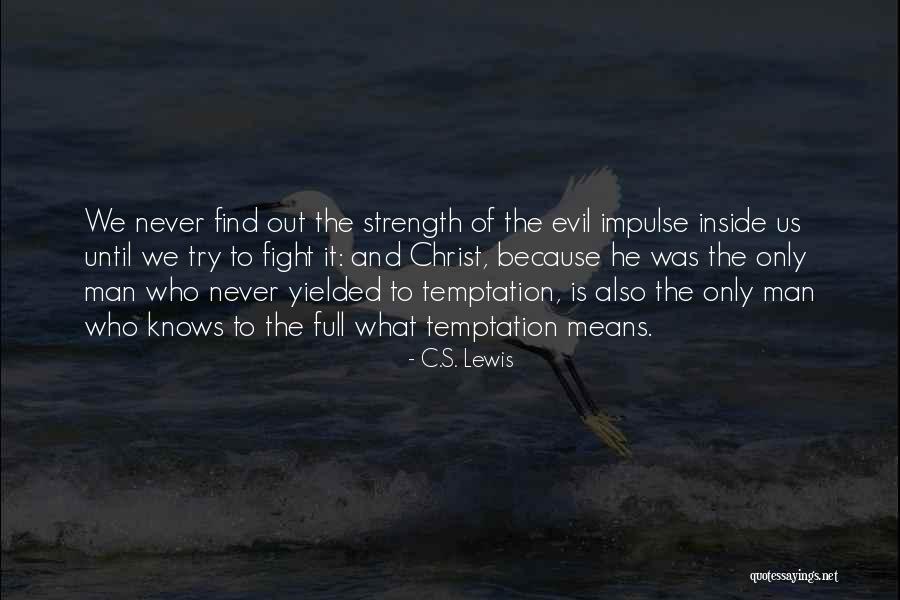 Fight The Temptation Quotes By C.S. Lewis Fight The Temptation Quotes By C.S. Lewis