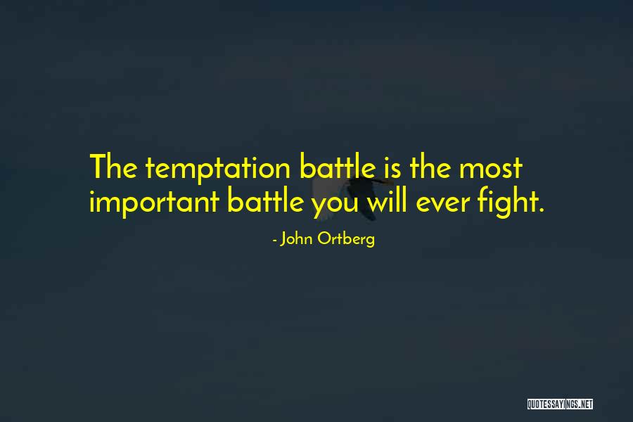 Fight The Temptation Quotes By John Ortberg Fight The Temptation Quotes By John Ortberg