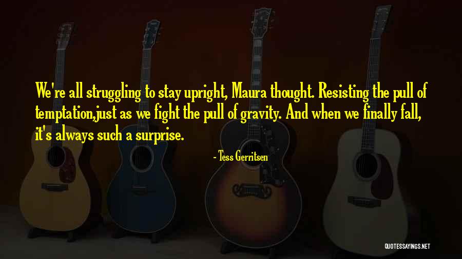 Fight The Temptation Quotes By Tess Gerritsen Fight The Temptation Quotes By Tess Gerritsen