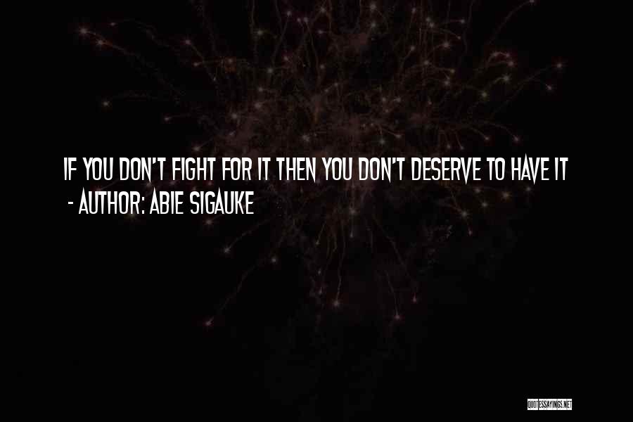 Fight Then Love Quotes By Abie Sigauke