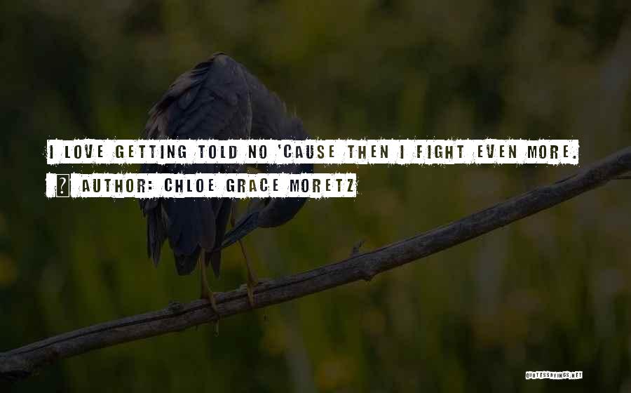 Fight Then Love Quotes By Chloe Grace Moretz