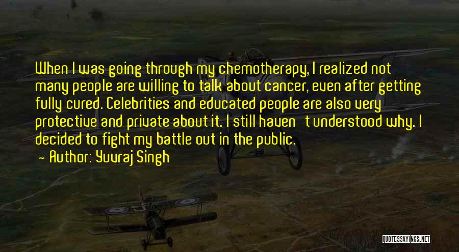 Fight Through Cancer Quotes By Yuvraj Singh