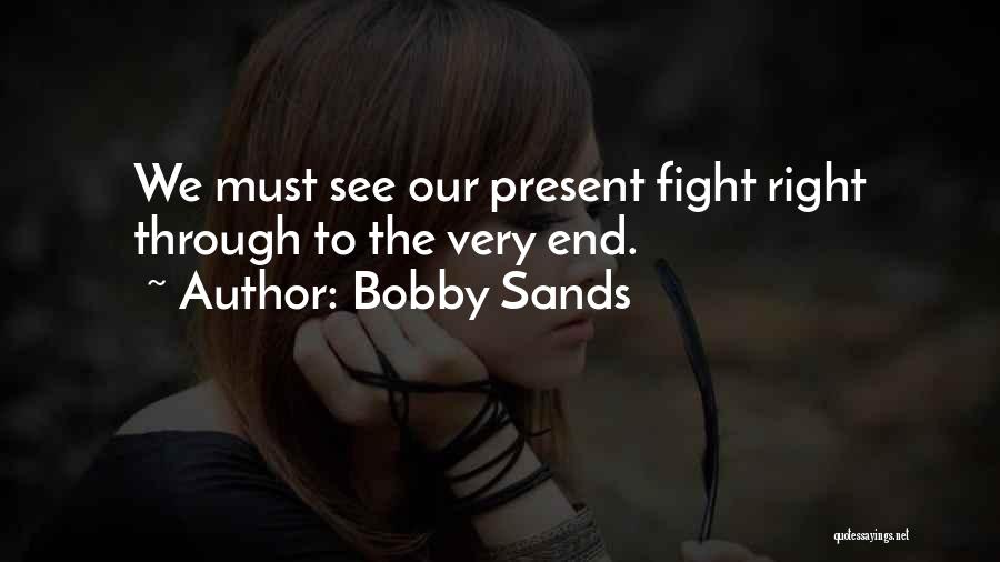 Fight Through Quotes By Bobby Sands