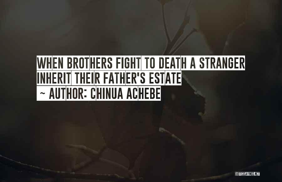 Fight Till Death Quotes By Chinua Achebe