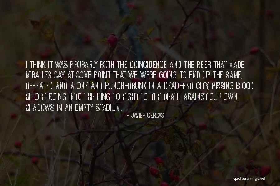 Fight Till Death Quotes By Javier Cercas Fight Till Death Quotes By Javier Cercas