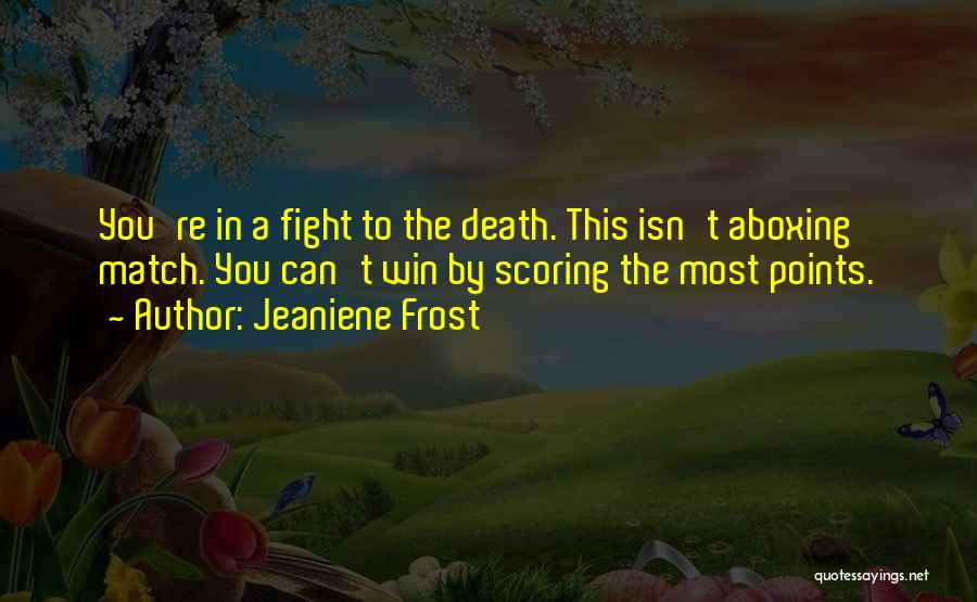Fight Till Death Quotes By Jeaniene Frost