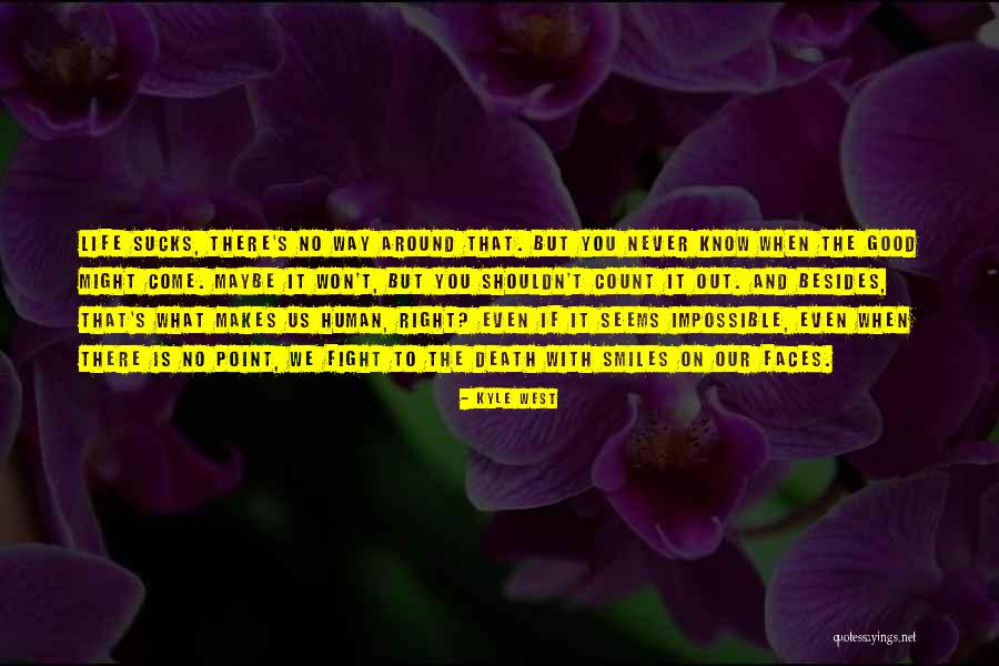 Fight Till Death Quotes By Kyle West Fight Till Death Quotes By Kyle West