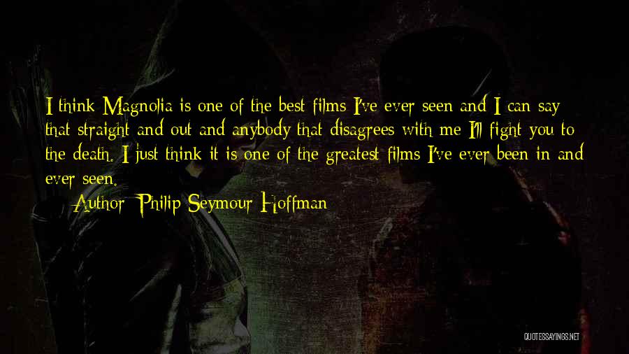 Fight Till Death Quotes By Philip Seymour Hoffman