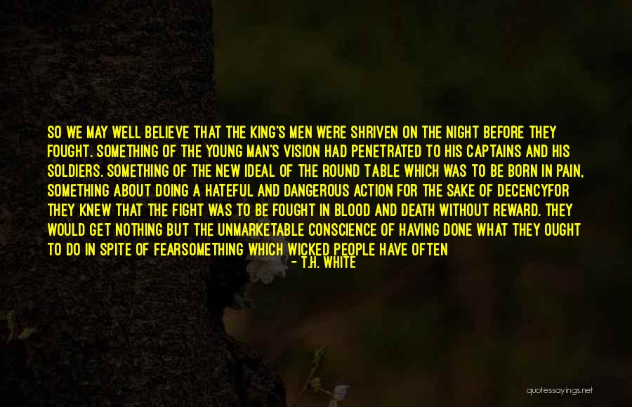 Fight Till Death Quotes By T.H. White Fight Till Death Quotes By T.H. White
