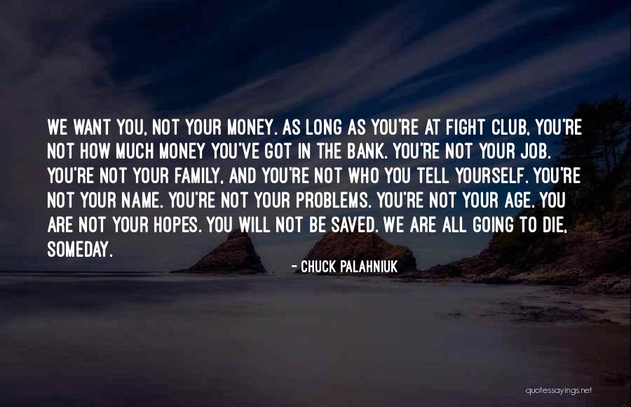 Fight Till You Die Quotes By Chuck Palahniuk