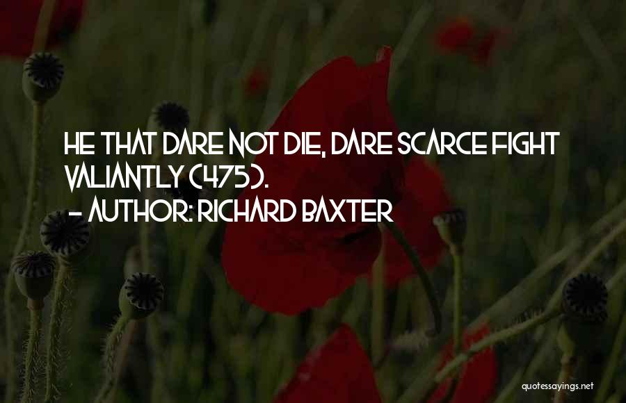 Fight Till You Die Quotes By Richard Baxter