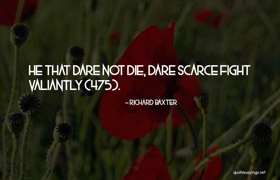 Fight Till You Die Quotes By Richard Baxter Fight Till You Die Quotes By Richard Baxter