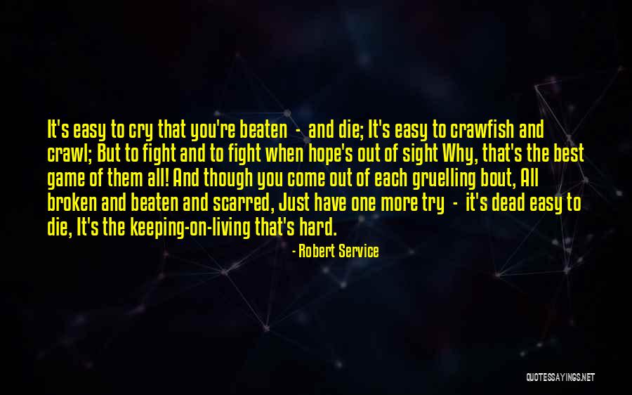 Fight Till You Die Quotes By Robert Service