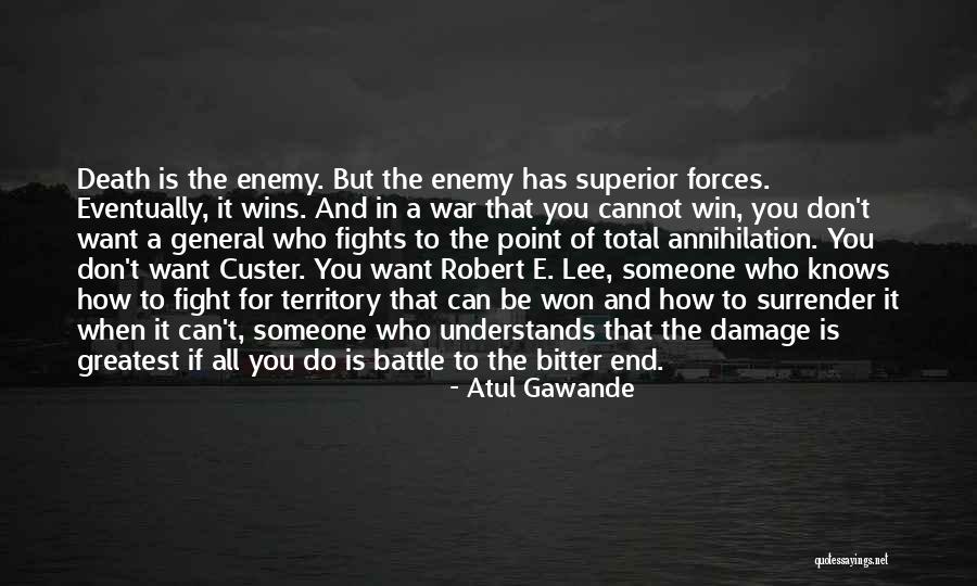 Fight To The Bitter End Quotes By Atul Gawande