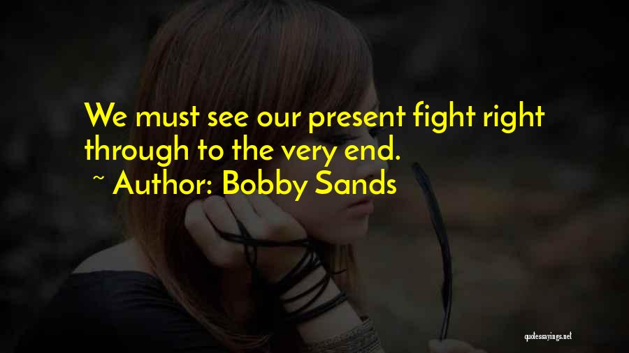 Fight To The End Quotes By Bobby Sands
