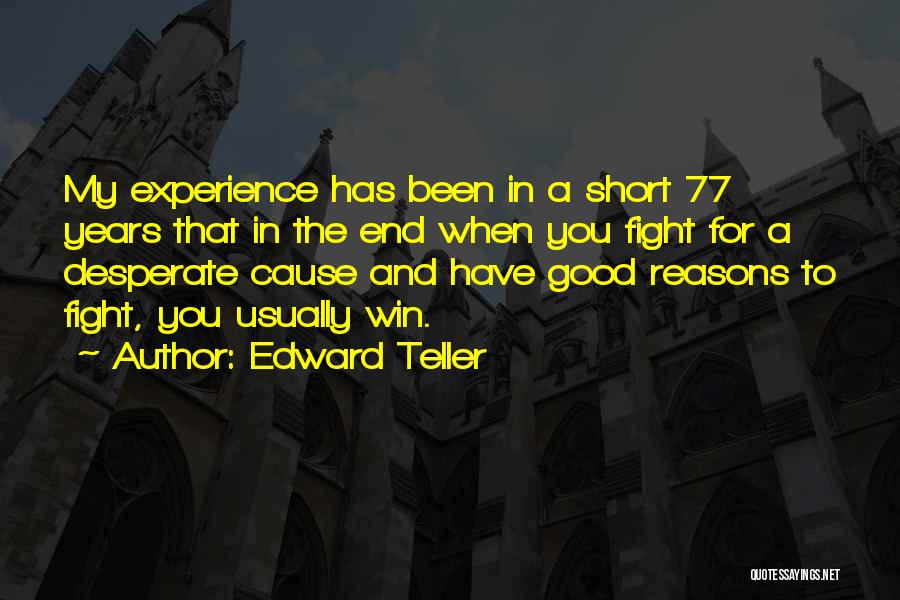 Fight To The End Quotes By Edward Teller