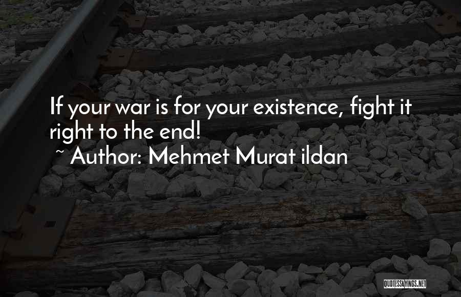 Fight To The End Quotes By Mehmet Murat Ildan