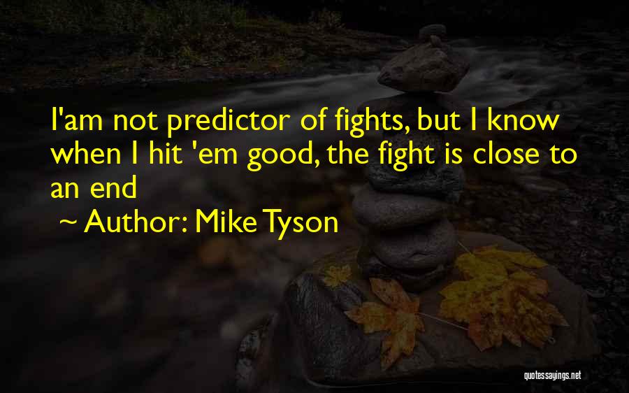 Fight To The End Quotes By Mike Tyson