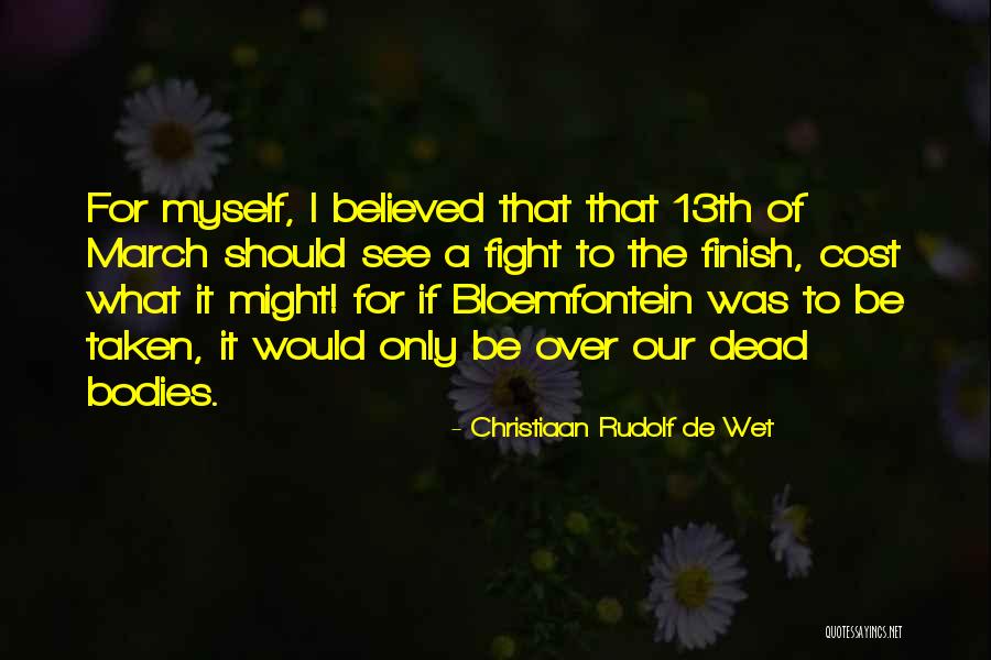 Fight To The Finish Quotes By Christiaan Rudolf De Wet Fight To The Finish Quotes By Christiaan Rudolf De Wet