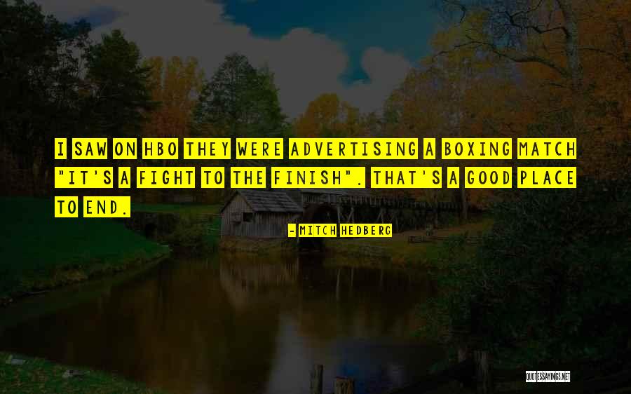 Fight To The Finish Quotes By Mitch Hedberg Fight To The Finish Quotes By Mitch Hedberg