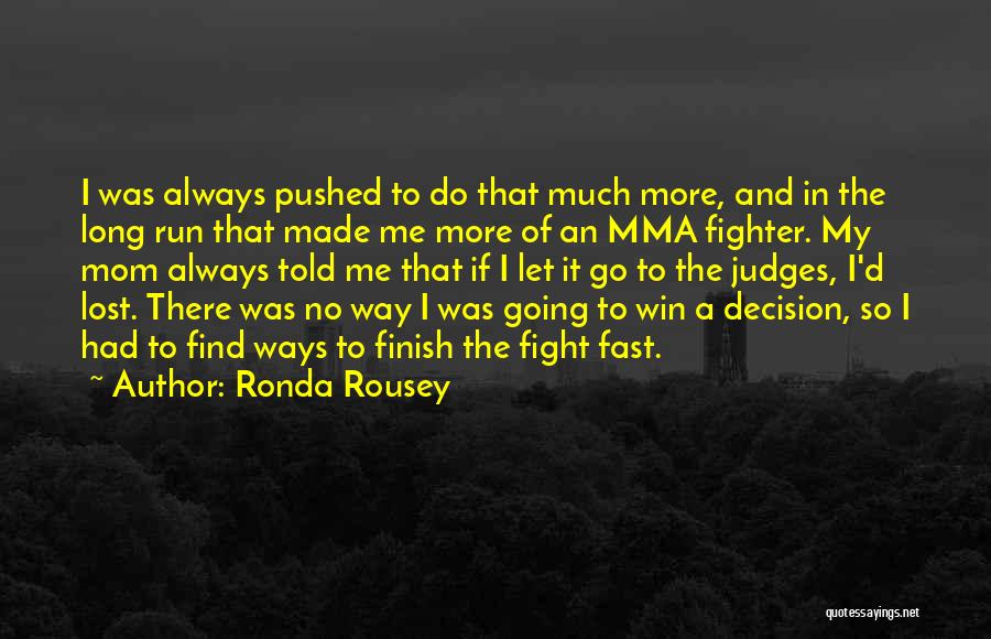 Fight To The Finish Quotes By Ronda Rousey