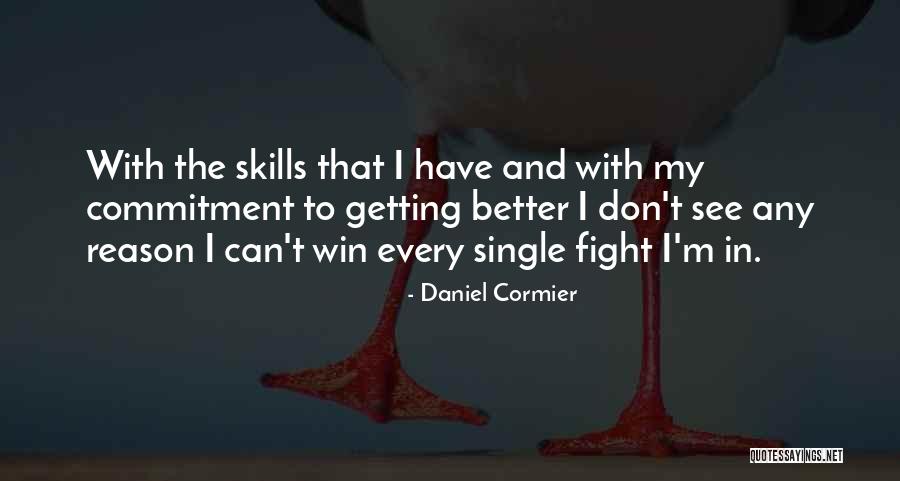 Fight To Win Quotes By Daniel Cormier Fight To Win Quotes By Daniel Cormier