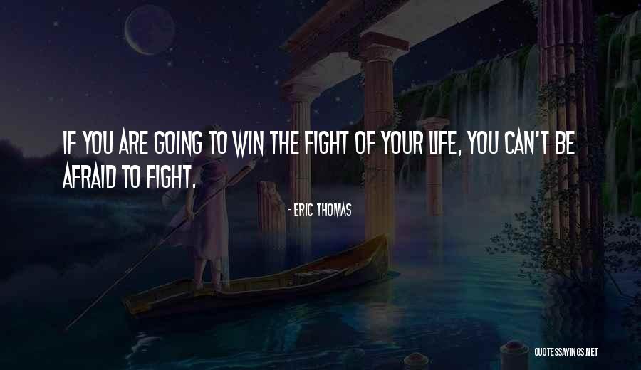 Fight To Win Quotes By Eric Thomas Fight To Win Quotes By Eric Thomas