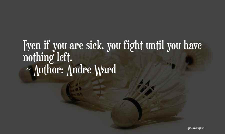 Fight Until Quotes By Andre Ward