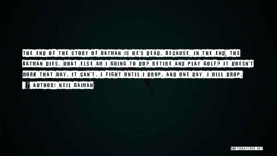 Fight Until The End Quotes By Neil Gaiman